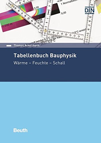 Tabellenbuch Bauphysik: Wärme - Feuchte - Schall (Beuth Wissen)